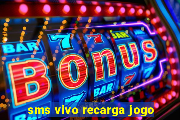 sms vivo recarga jogo